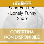 Sang Eun Lee - Lonely Funny Shop cd