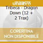 Tribeca - Dragon Down (12 + 2 Trax) cd
