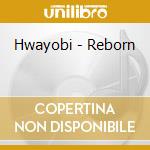 Hwayobi - Reborn