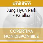 Jung Hyun Park - Parallax cd