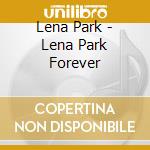 Lena Park - Lena Park Forever cd musicale di Lena Park