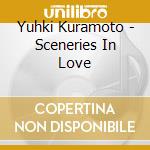 Yuhki Kuramoto - Sceneries In Love cd