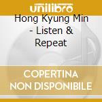 Hong Kyung Min - Listen & Repeat cd musicale di Hong Kyung Min