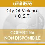City Of Violence / O.S.T. cd musicale