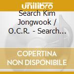 Search Kim Jongwook / O.C.R. - Search Kim Jongwook / O.C.R. cd musicale di Search Kim Jongwook / O.C.R.
