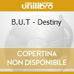 B.U.T - Destiny cd