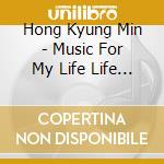 Hong Kyung Min - Music For My Life Life For My Music cd