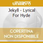 Jekyll - Lyrical For Hyde cd