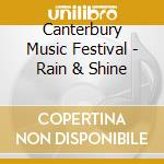 Canterbury Music Festival - Rain & Shine cd