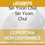 Sin Yoon Chul - Sin Yoon Chul cd