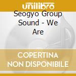 Seogyo Group Sound - We Are cd