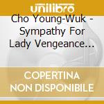 Cho Young-Wuk - Sympathy For Lady Vengeance (Vengeance Trilogy 3) cd