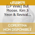 (LP Vinile) Bull Moose. Kim Ji Yeon & Revival - Cross My Heart Wavers (Red Vinyl)