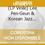 (LP Vinile) Lee Pen-Geun & Korean Jazz Quintet '78 - Plays Arirang And Other Assorted Classics vinile