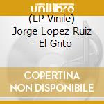 (LP Vinile) Jorge Lopez Ruiz - El Grito vinile