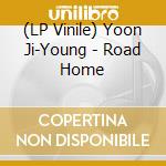 (LP Vinile) Yoon Ji-Young - Road Home vinile