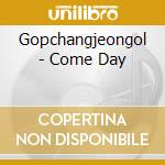 Gopchangjeongol - Come Day cd musicale di Gopchangjeongol