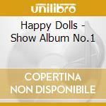 Happy Dolls - Show Album No.1 cd