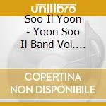Soo Il Yoon - Yoon Soo Il Band Vol. 1 cd