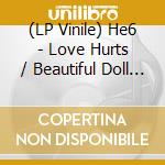 (LP Vinile) He6 - Love Hurts / Beautiful Doll (Blue Vinyl) lp vinile