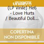 (LP Vinile) He6 - Love Hurts / Beautiful Doll (Blue Vinyl) vinile