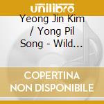 Yeong Jin Kim / Yong Pil Song - Wild Flowers & Fretless Blues cd