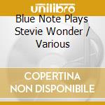 Blue Note Plays Stevie Wonder / Various cd