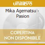 Mika Agematsu - Pasion cd musicale di Mika Agematsu
