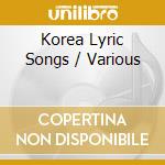Korea Lyric Songs / Various cd musicale