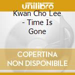 Kwan Cho Lee - Time Is Gone cd