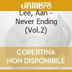 Lee, Aan - Never Ending (Vol.2) cd