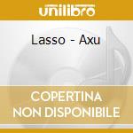 Lasso - Axu cd musicale di Lasso