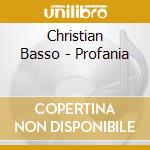 Christian Basso - Profania cd