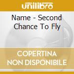 Name - Second Chance To Fly cd