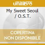 My Sweet Seoul / O.S.T. cd