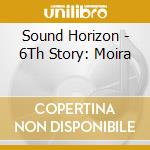 Sound Horizon - 6Th Story: Moira cd