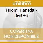 Hiromi Haneda - Best+3