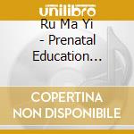 Ru Ma Yi - Prenatal Education Music cd