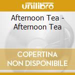 Afternoon Tea - Afternoon Tea