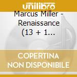 Marcus Miller - Renaissance (13 + 1 Trax) cd