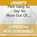 Park Gang Su - Say No More Out Of Hearing