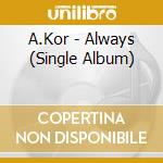 A.Kor - Always (Single Album)