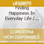 Finding Happiness In Everyday Life / Various (2 Cd) cd