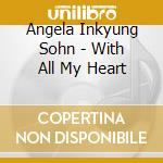 Angela Inkyung Sohn - With All My Heart cd