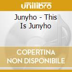 Junyho - This Is Junyho cd musicale di Junyho