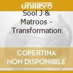 Sool J & Matroos - Transformation cd musicale di Sool J & Matroos