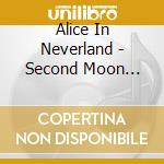 Alice In Neverland - Second Moon Monologue Project: Alice In Neverland cd