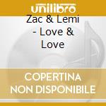 Zac & Lemi - Love & Love cd