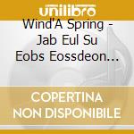 Wind'A Spring - Jab Eul Su Eobs Eossdeon Ibyeo cd