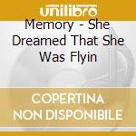 Memory - She Dreamed That She Was Flyin cd